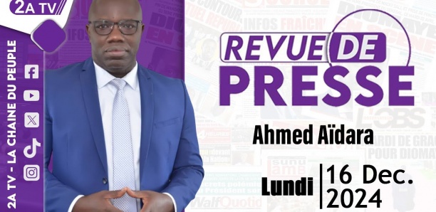 Revue de Presse du 16 Decembre 2024 avec Ahmed Aïdara